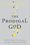 The Prodigal God -  Recovering the heart of the Christian faith 